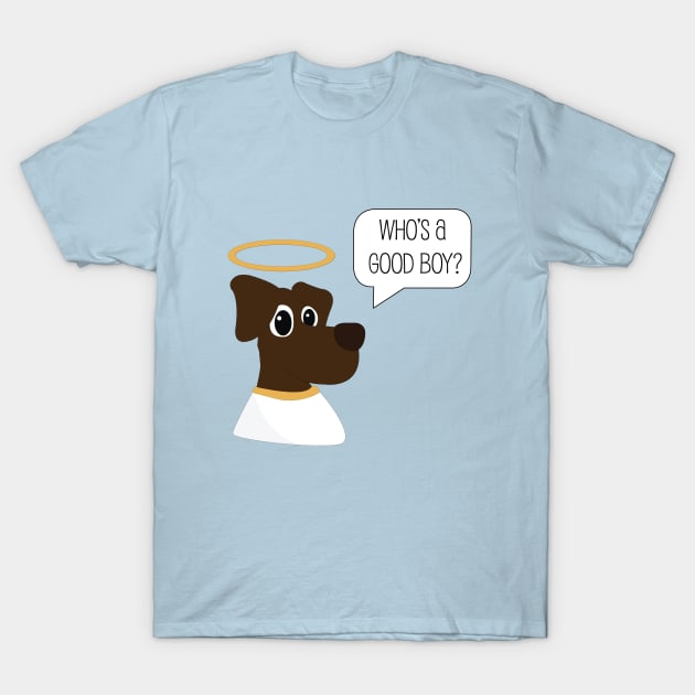 "Who's a good boy?" T-Shirt by TossedSweetTees